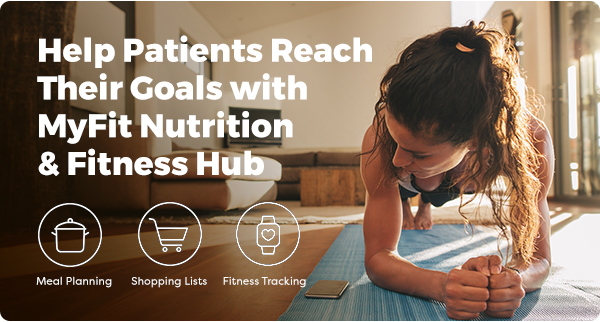 Help Patients Reach Their Goals with MyFit Nutrition & Fitness Hub