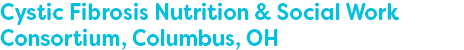 Cystic Fibrosis Nutrition & Social Work Consortium, Columbus, OH