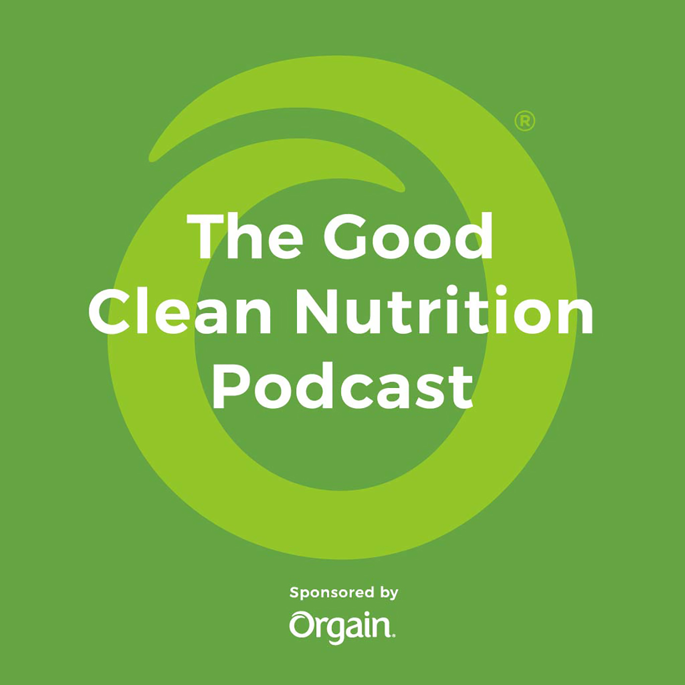 The Good Clean Nutrition Podcast Sponsored by Orgain